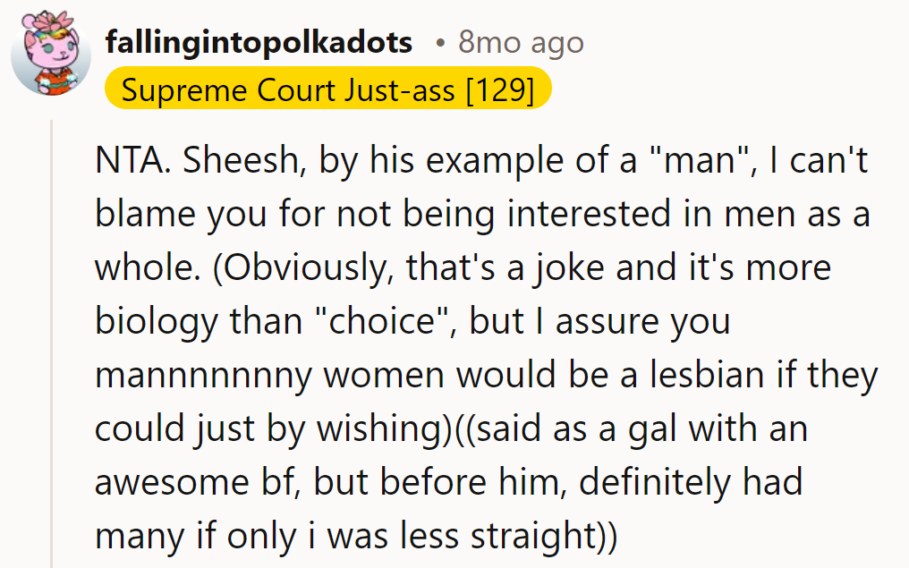 His 'manly' example makes switching teams tempting. If only wishing made lesbians, eh?