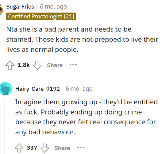 The mom needs to understand that her kids' behavior affects everyone around them.
