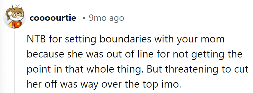 Boundaries are key, but threatening to cut off? A bit much. Draw the line, don't erase it.