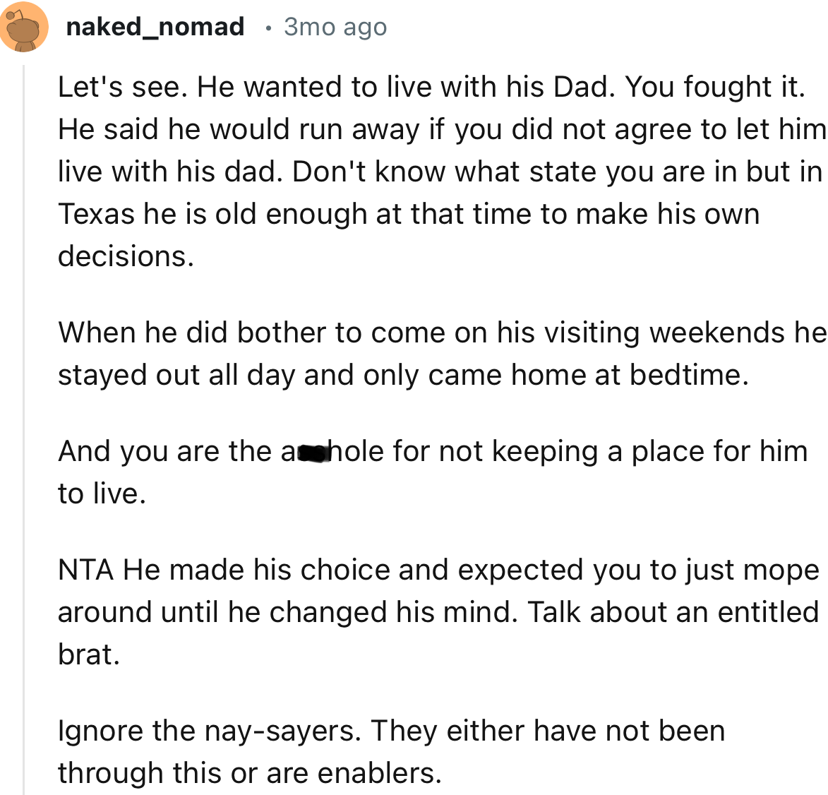 “NTA. He made his choice and expected you to just mope around until he changed his mind. Talk about an entitled brat.”