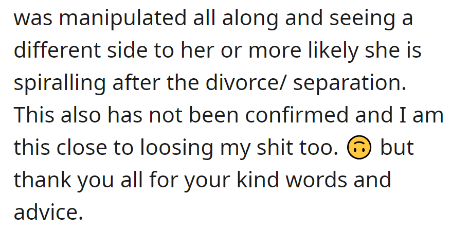 Contemplating manipulation or a post-divorce spiral—uncertainty and frustration!