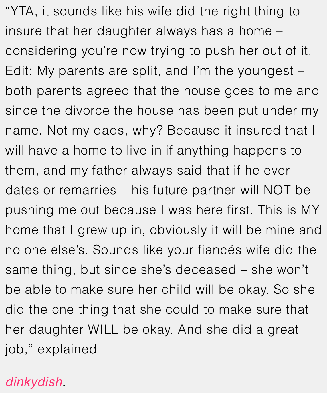 “YTA, it sounds like his wife did the right thing to ensure that her daughter always has a home – considering you’re now trying to push her out of it.”