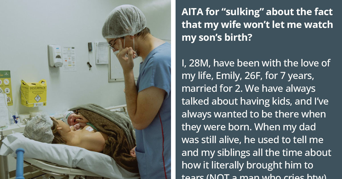 Redditor Wants To Be In The Delivery Room With His Wife, But She Refuses And Tells Him To "Man Up"