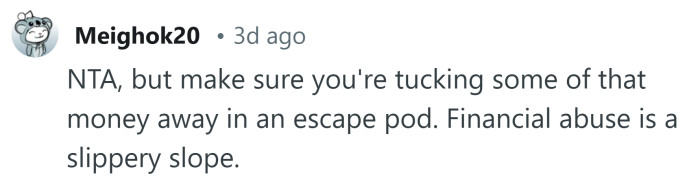 Put some of that money away in case you need to escape this man.