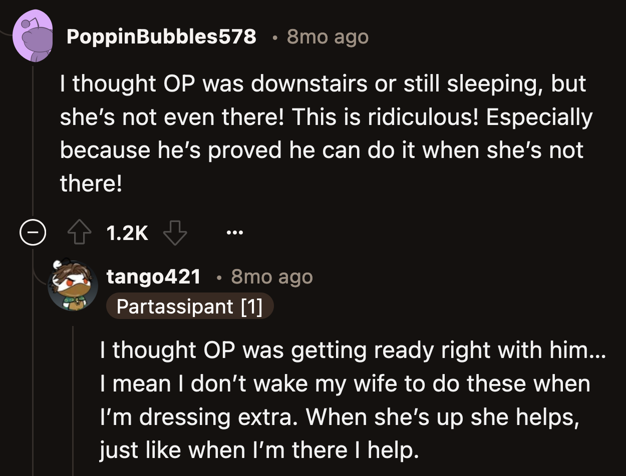 It would have been understandable if her husband got upset because OP refused to help him while they got ready together in the morning.