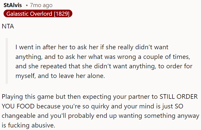 She refused food despite being asked several times, expecting her partner to order for her anyway, which is considered manipulative.