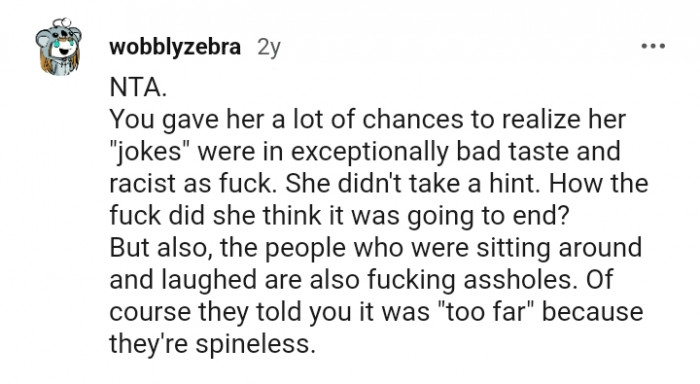 You gave her a lot of chances to realize her joke