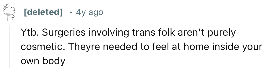 “YTB. These surgeries are needed to feel at home inside your own body.”