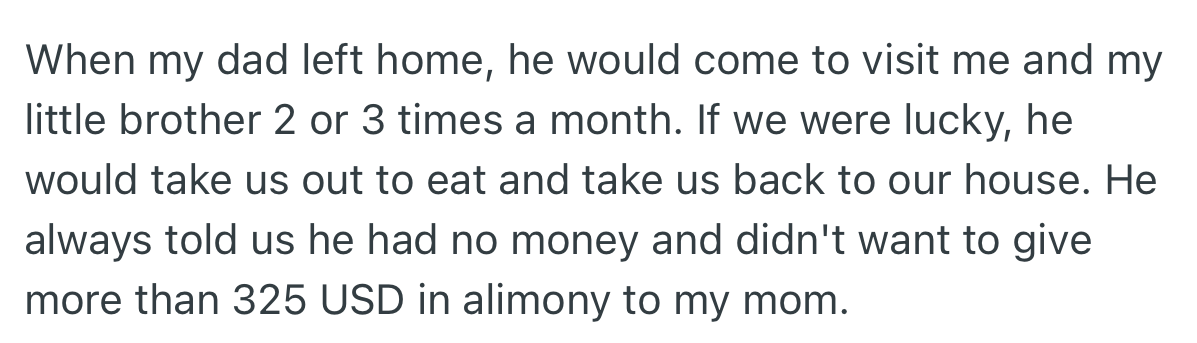 After leaving home, OP’s dad rarely came to visit her, and when he did, he always mentioned he had no money to pay more child support.