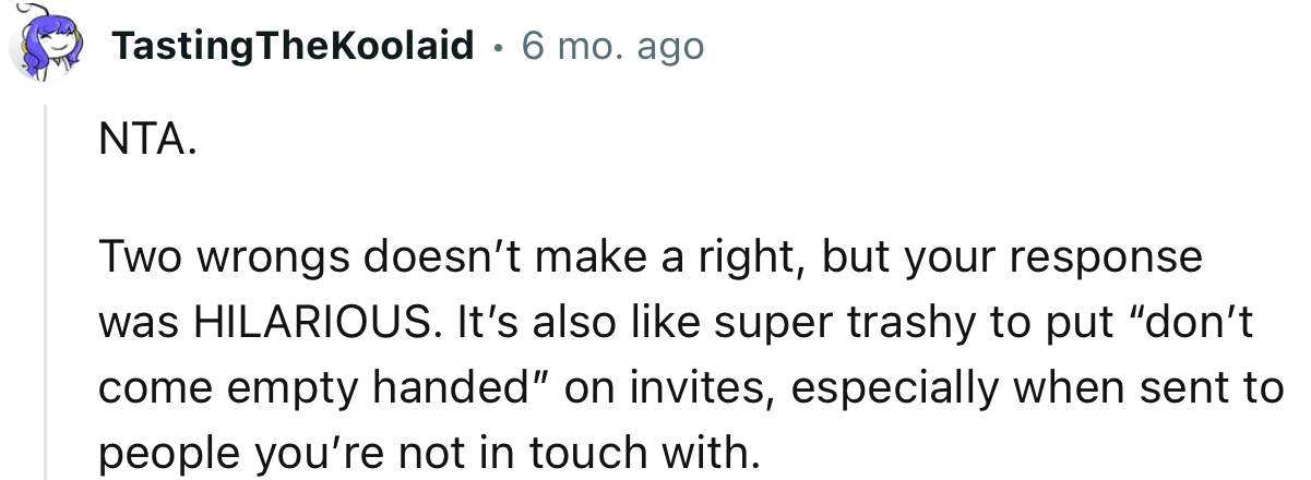 “NTA. Two wrongs don’t make a right, but your response was HILARIOUS.”
