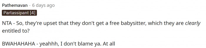 That's probably the most entitled thing ever. How can you just expect your neighbor to come babysit three kids for free?