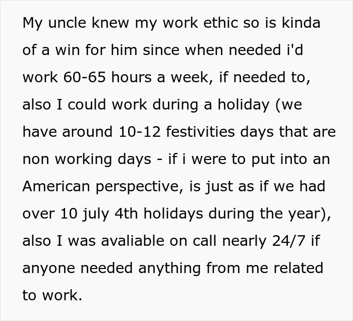 When it came to work, OP was always available, and his uncle was aware of his work ethic