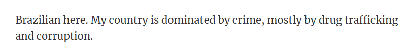 Brazil faces rampant crime driven by drugs and corruption.