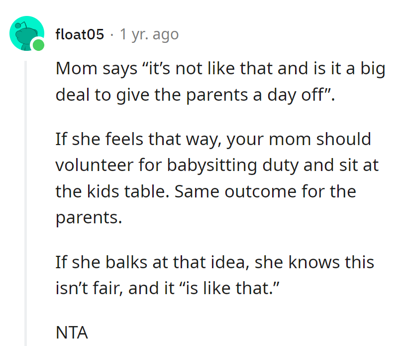 Mom claims it's no big deal to give parents a day off? Suggest she volunteers for babysitting and the kids' table—it's the same outcome.