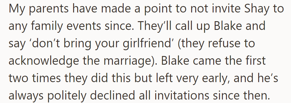 5. Blake's parents exclude Shay, refusing to acknowledge their marriage. Initially, he attended without her twice but now declines all invitations.