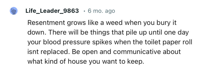 “Be open and communicative about what kind of house you want to keep.”