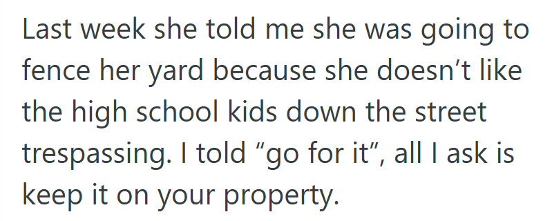At first, it seemed simple — she wanted a fence for privacy, and he just asked that it stay on her side.