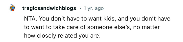 “You don’t have to want kids, and you don’t have to want to take care of someone else’s.”