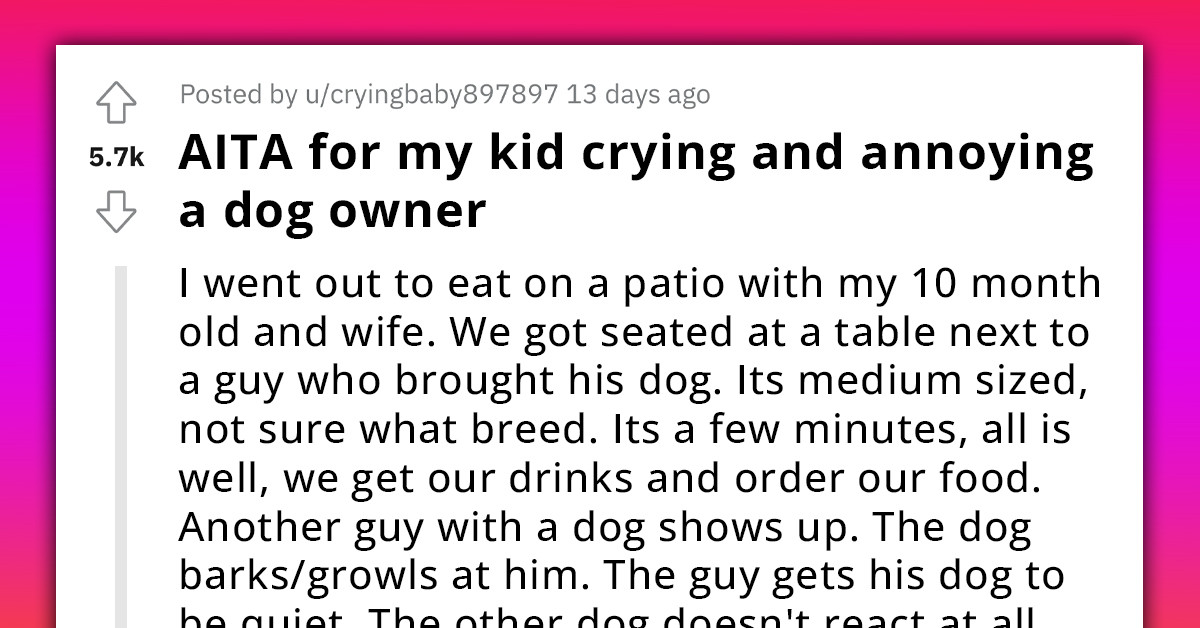 Dog's Growling Causes Redditor's Baby To Cry, And The Owner Tells Him He Shouldn't Go Out To Eat If He Can't Keep His Baby Quiet