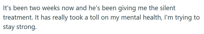 He then gave her the silent treatment for two weeks.
