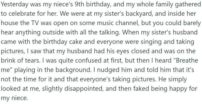 At a recent family gathering to celebrate OP's niece's 9th birthday, OP noticed her husband appeared emotional and on the brink of tears.