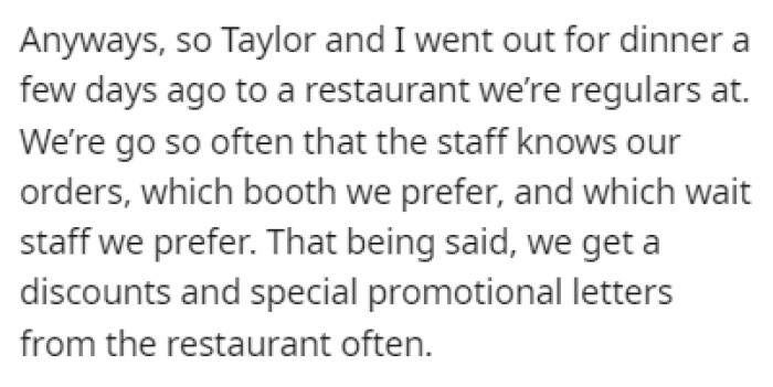 OP went out for dinner with their partner, Taylor, one night, and since they're regulars there, they receive a lot of discounts and promotional letters
