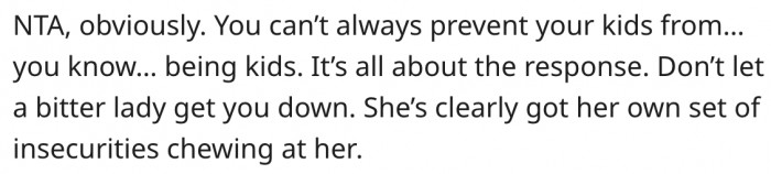 She shouldn't dwell on the comments of an insecure, bitter passenger.