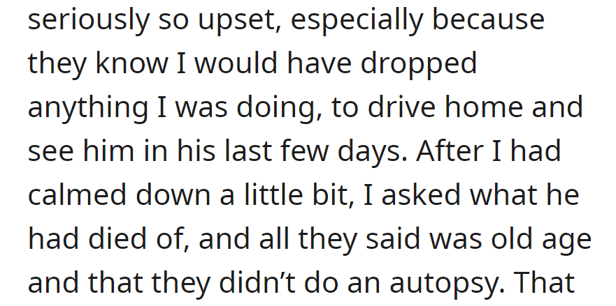 Upset that they didn't tell her earlier, she learned her cat died of old age. No autopsy was performed.