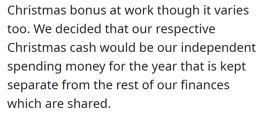 They both get Christmas bonuses, using the money for personal spending, kept separate from shared finances.