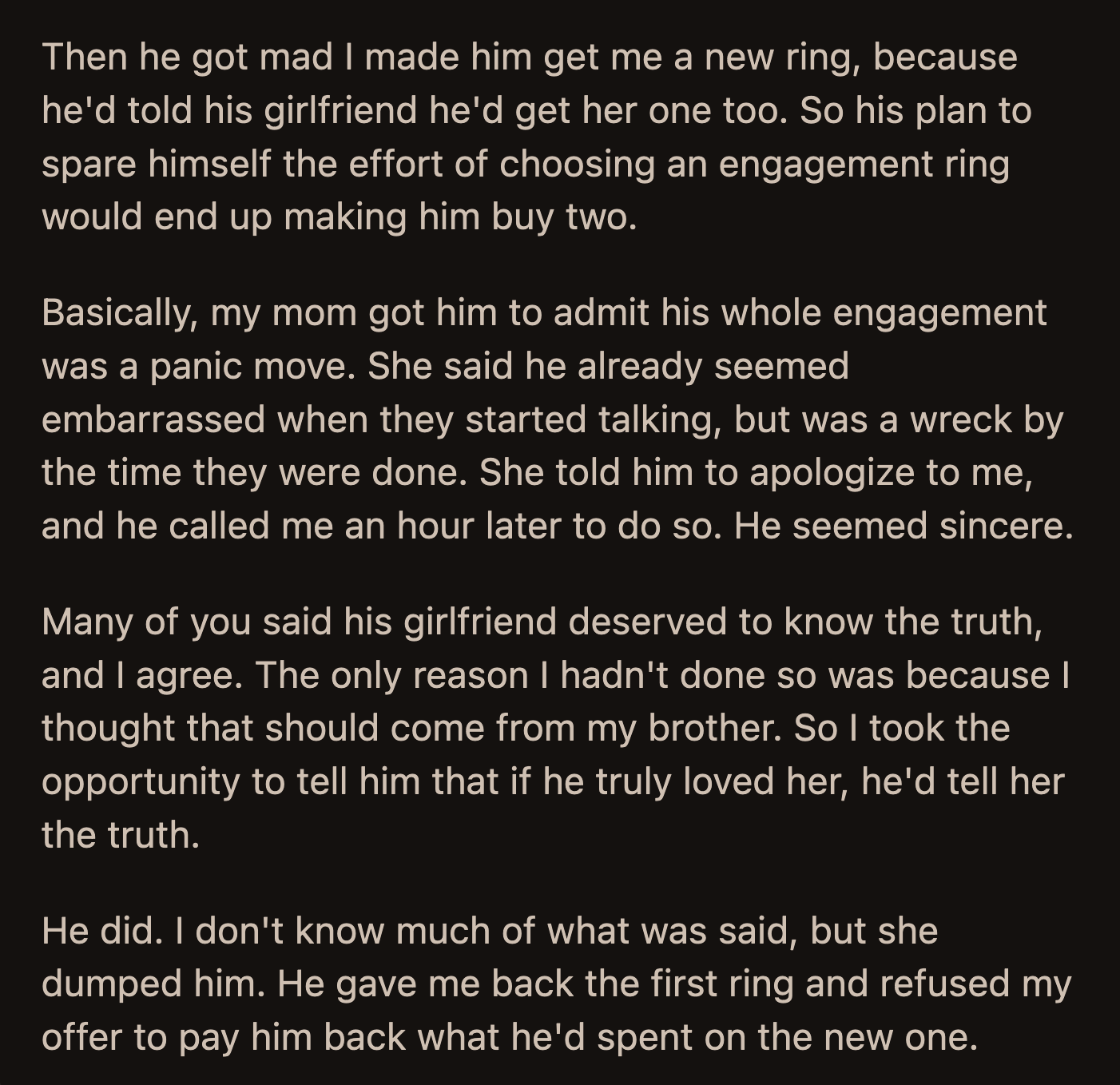 OP convinced his brother to tell his fiancée the truth about the ring and proposal. She dumped him, and he returned the ring to OP.
