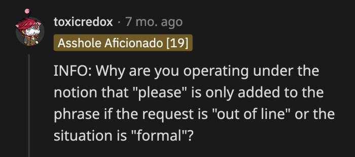 A commenter asked OP if she believed that saying please was reserved for formal and important requests.