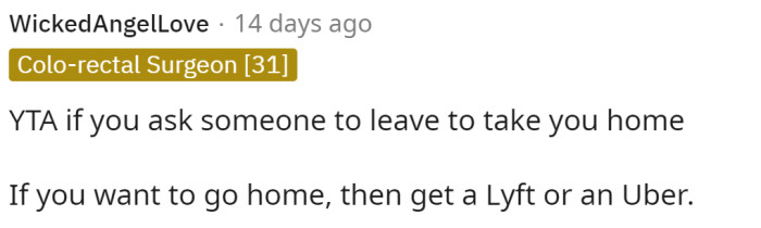 This comment stated that they would be TA if they asked someone to take them home, as they have other options such as a Lyft or Uber.
