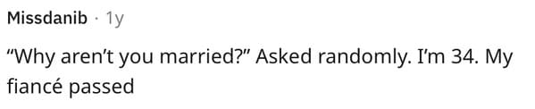 7. You Shouldn't Ask Someone Why They Aren't Married
