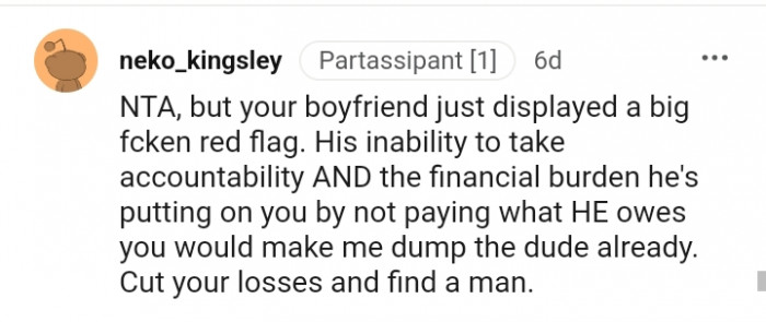 He's placing a financial burden on you