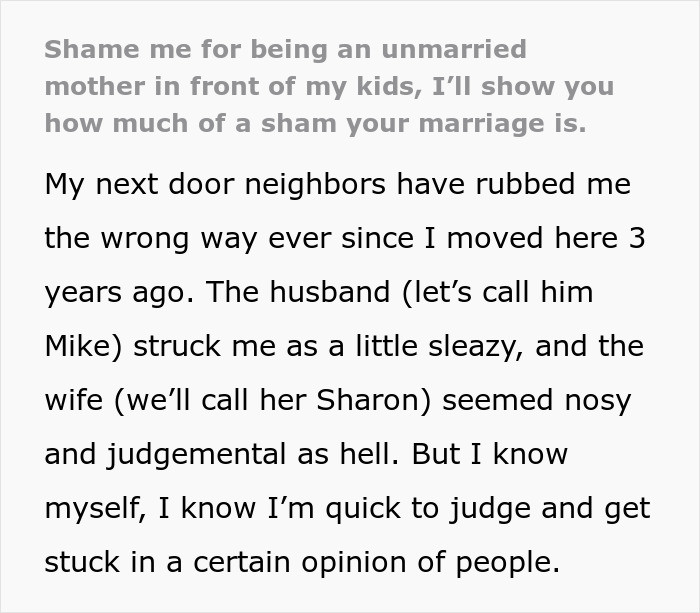 The woman starts off the story by explaining that she's lived there for three years and that her neighbors have rubbed her the wrong way the entire time.