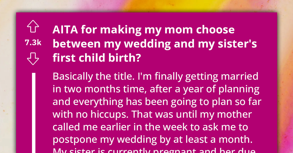 Redditors Urge A Bride-To-Be Not To Postpone Her Wedding For Her Pregnant Sister Who Is Having A Child With The Bride's Ex-Boyfriend
