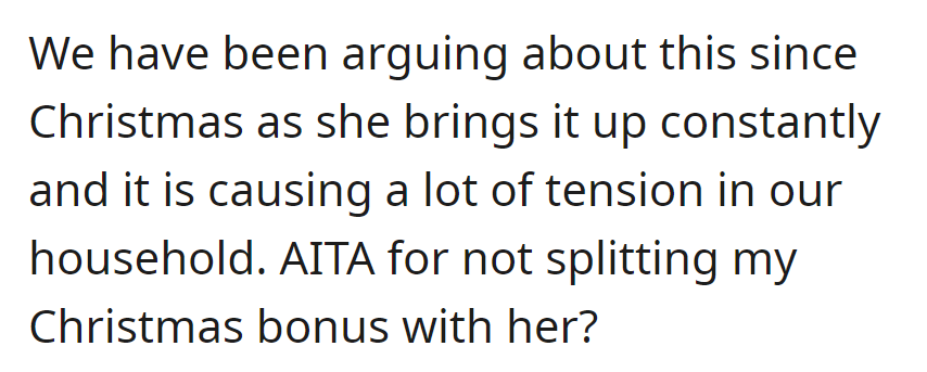 Tension has existed since Christmas over not splitting the bonus; OP questions if he's wrong for keeping it.