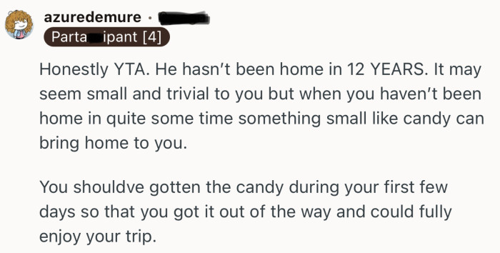 “You should’ve gotten the candy during your first few days.”