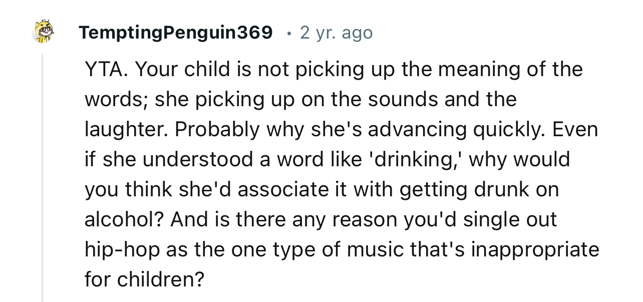 “Your child is only 9 months old. At that age, it doesn't matter what someone is talking to them about.”