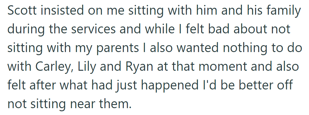 Scott insisted they sit with him and his family during the services, avoiding Carley, Lily, and Ryan.