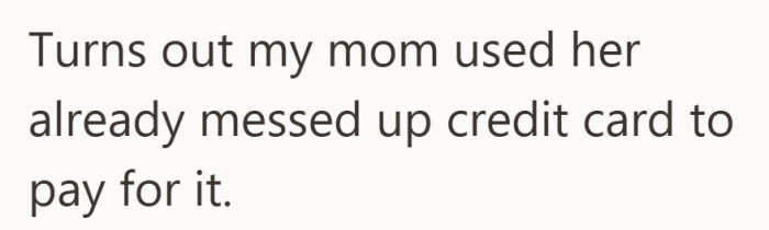 It turns out the vacation was funded by adding more debt to an account that was already struggling.