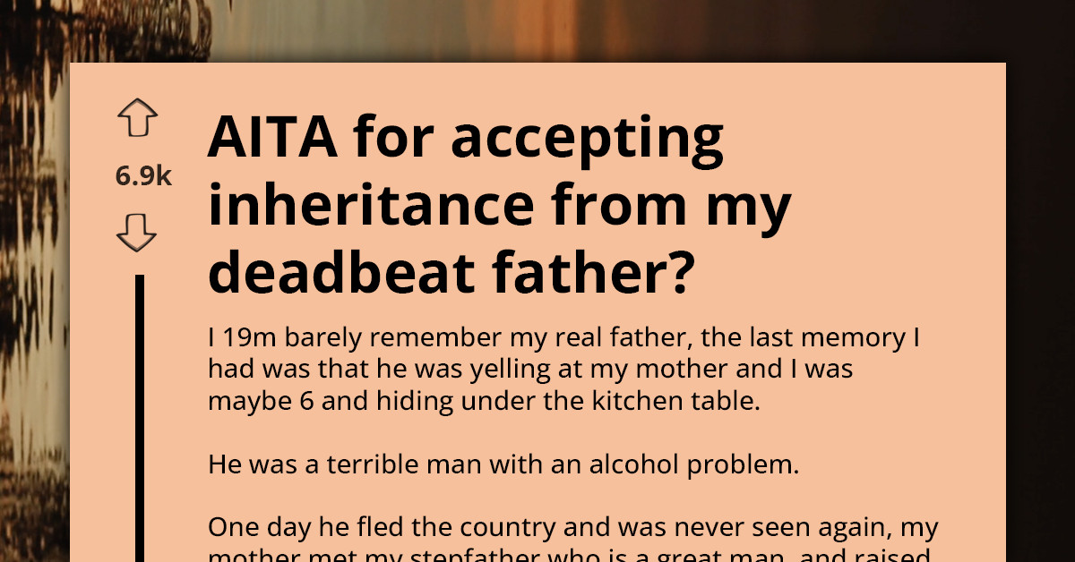 Young Man's Deadbeat Dad Vanished When He Was 6 - His Mom Thinks It Is Wrong To Accept His Inheritance