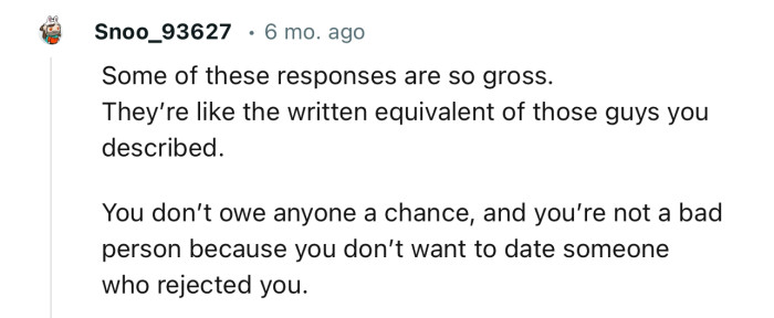 “You don’t owe anyone a chance, and you’re not a bad person because you don’t want to date someone who rejected you.”
