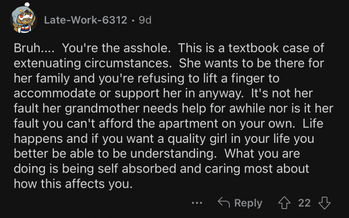 OP is not helping his girlfriend through the difficult period she's experiencing.