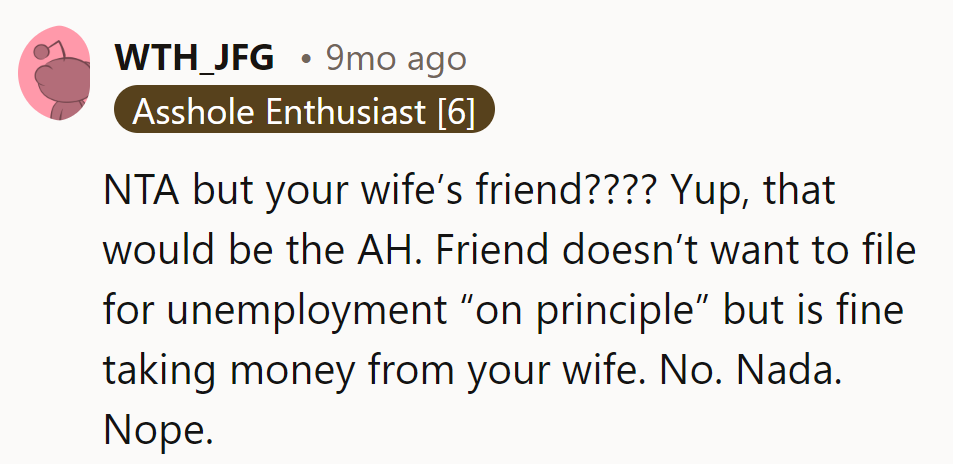 It appears the wife's friend has a selective sense of principle, particularly when it comes to her financial needs.