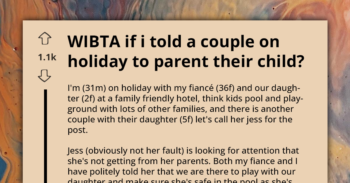 Child Ignored By Parents Bothering Strangers On Holiday, Redditor Wonders If Confronting Parents Would Make Him An A-hole