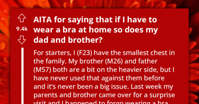 Redditor Faces Criticism From Her Family For Not Wearing A Bra And Snapped At Them Saying Her Father And Brother Need It More Than She Does