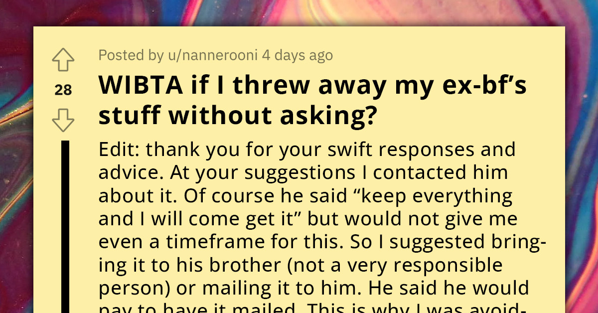 Lady Wants To Know If She'll Be In The Wrong For Throwing Away Her Ex-Boyfriend's Stuff Without Asking Him First, Redditors Respond