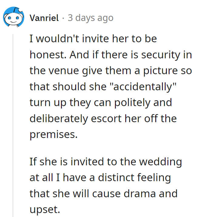 No invite, no drama. If she sneaks in, security has the perfect exit plan.