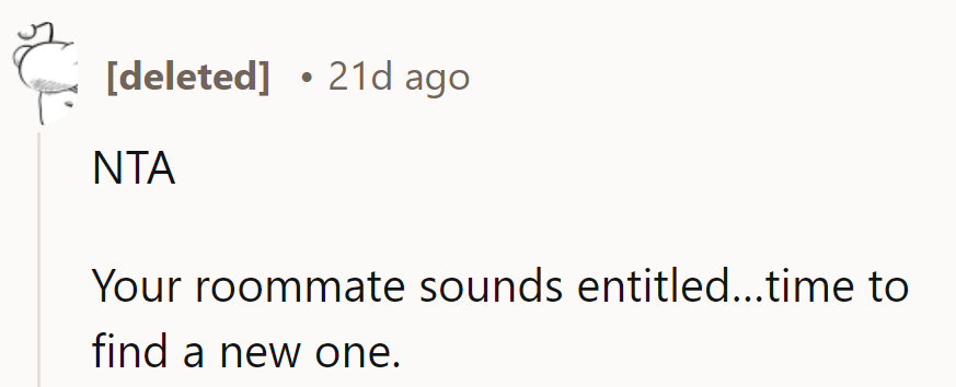 NTA. His roommate's entitlement is off the charts—time to find a new one!